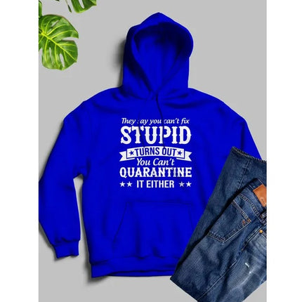 They Say You Cant Fix Stupid Hoodie