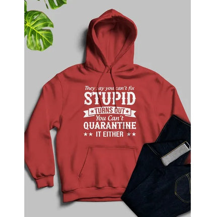 They Say You Cant Fix Stupid Hoodie